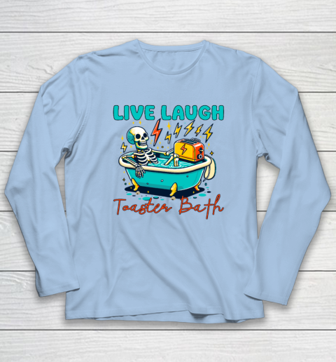Funny Dread Optimism Humor Live Laugh Toaster Bath Skeleton Long Sleeve T-Shirt 5