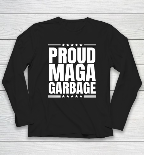 Proud MAGA Garbage Trump Supporter Long Sleeve T-Shirt