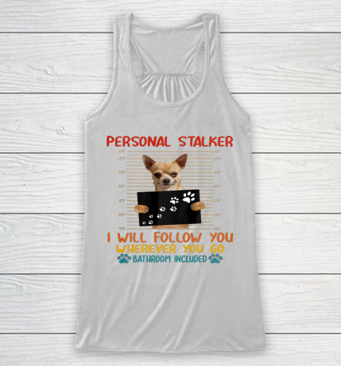 Personal Stalker Dog Chihuahua Retro Vintage 60s 70s Funny Racerback Tank