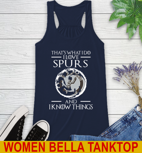 San Antonio Spurs NBA Basketball That's What I Do I Love My Team And I Know Things Game Of Thrones 45