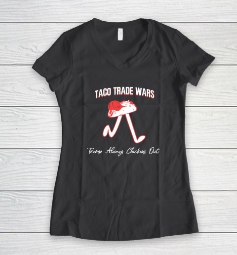 Taco Trade War Trump Always Chickens Out Women's V-Neck T-Shirt 4