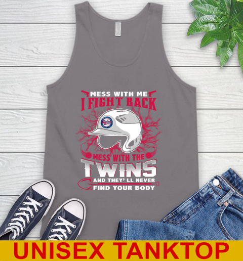 MLB Baseball Minnesota Twins Mess With Me I Fight Back Mess With My Team And They'll Never Find Your Body Shirt Tank Top 6
