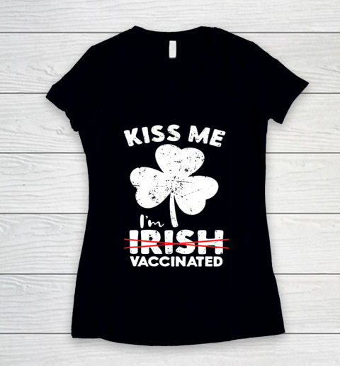 Kiss Me I m Not Irish But Vaccinated St Patrick s Day Women's V-Neck T-Shirt