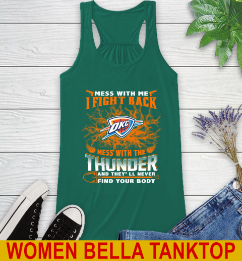 NBA Basketball Oklahoma City Thunder Mess With Me I Fight Back Mess With My Team And They'll Never Find Your Body Shirt Racerback Tank 5