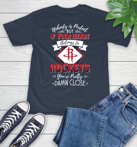 NBA Basketball Houston Rockets Nobody Is Perfect But If Your Heart Belongs To Rockets You're Pretty Damn Close Shirt T-Shirt 3