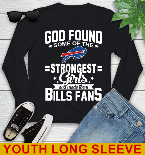 Buffalo Bills NFL Football God Found Some Of The Strongest Girls Adoring Fans Youth Long Sleeve