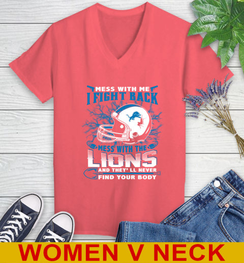 NFL Football Detroit Lions Mess With Me I Fight Back Mess With My Team And They'll Never Find Your Body Shirt Women's V-Neck T-Shirt 6