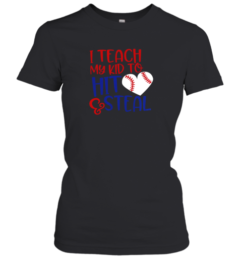 I Teach My Kids To Hit and Steal  Baseball Mom Gift Women's T-Shirt