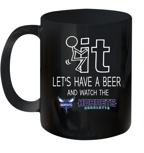 Charlotte Hornets Basketball NBA Let's Have A Beer And Watch Your Team Sports Ceramic Mug 11oz