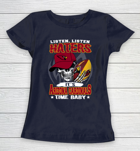Listen Haters It is CARDINALS Time Baby NFL Women's T-Shirt 2