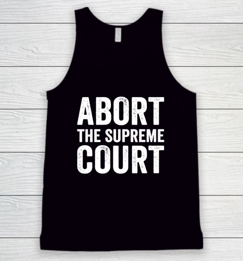 Abort The Supreme Court Tank Top
