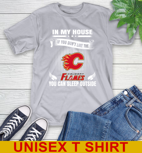 Calgary Flames NHL Hockey In My House If You Don't Like The Flames You Can Sleep Outside Shirt T-Shirt 5