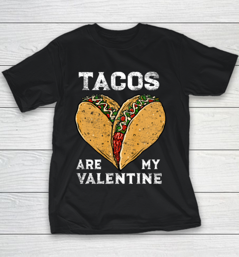 Tacos Are My Valentine Taco Lover Heart Valentines Day Gift Youth T-Shirt