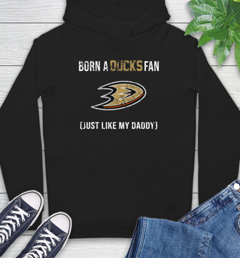 NHL Anaheim Ducks Hockey Loyal Fan Just Like My Daddy Shirt Hoodie