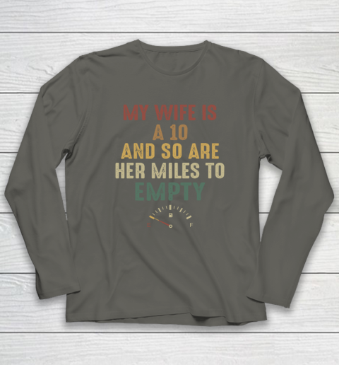 Funny My Wife Is A 10 And So Are Her Miles To Empty Long Sleeve T-Shirt 4