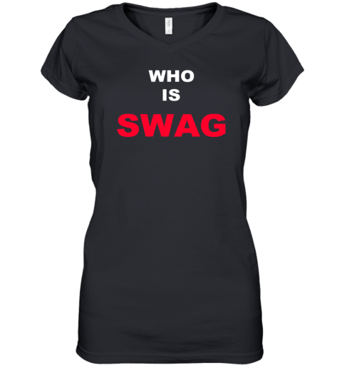 Who Is Swag Women's V-Neck T-Shirt