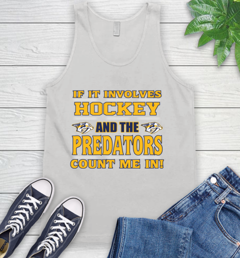 NHL If It Involves Hockey And The Nashville Predators Count Me In Sports Tank Top