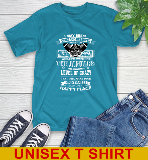Jacksonville Jaguars NFL Football If You Mess With Me While I'm Watching My Team T-Shirt 9
