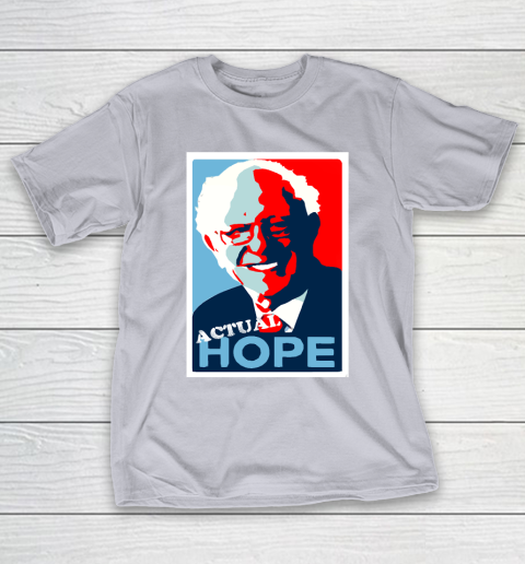 Bernie Sanders Actual Hope T Shirt 6