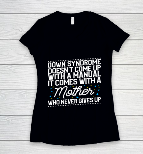 Down Syndrome Comes With A Mother Who Never Gives Up Women's V-Neck T-Shirt