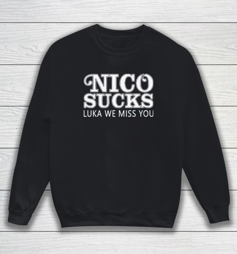 Luka Doncic Nico Sucks Luka We Miss You Sweatshirt