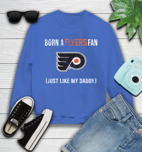 NHL Philadelphia Flyers Hockey Loyal Fan Just Like My Daddy Shirt Youth Sweatshirt 5