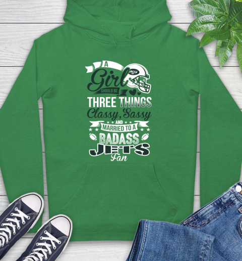 New York Jets NFL Football A Girl Should Be Three Things Classy Sassy And A Be Badass Fan Hoodie 8
