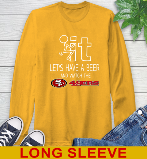 San Francisco 49ers Football NFL Let's Have A Beer And Watch Your Team Sports Long Sleeve T-Shirt 2