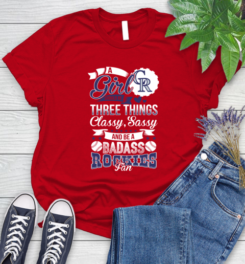 Colorado Rockies MLB Baseball A Girl Should Be Three Things Classy Sassy And A Be Badass Fan Women's T-Shirt 13