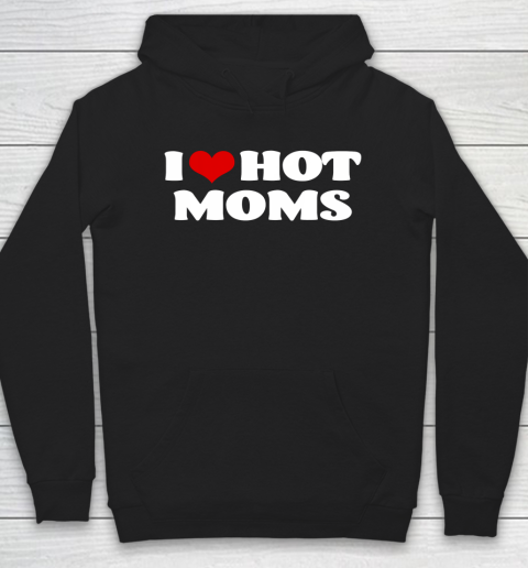 I Love Hot Moms Tshirt Red Heart Hot Mother Hoodie Tee For Sports