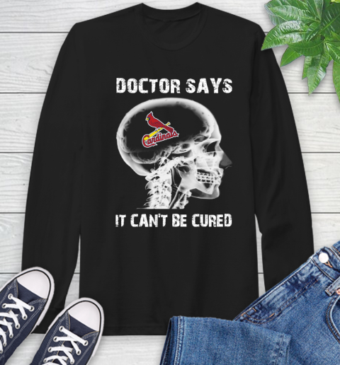 MLB St.Louis Cardinals Baseball Skull It Can't Be Cured Shirt Long Sleeve T-Shirt