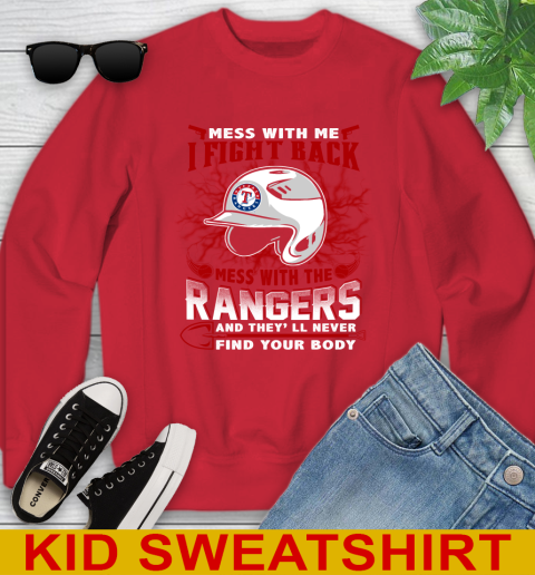 MLB Baseball Texas Rangers Mess With Me I Fight Back Mess With My Team And They'll Never Find Your Body Shirt Youth Sweatshirt 7