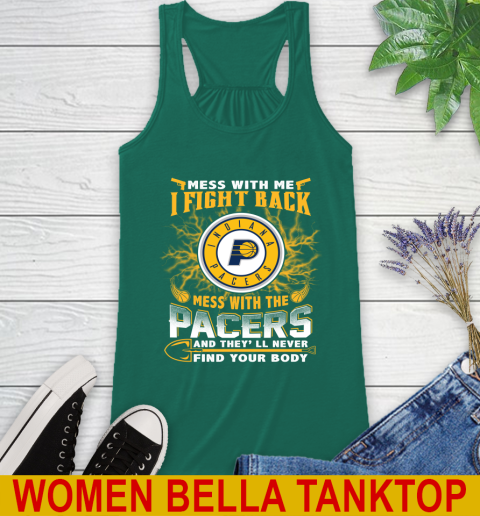 NBA Basketball Indiana Pacers Mess With Me I Fight Back Mess With My Team And They'll Never Find Your Body Shirt Racerback Tank 5
