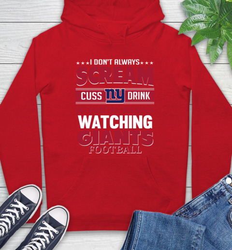 New York Giants NFL Football I Scream Cuss Drink When I'm Watching My Team Hoodie 10