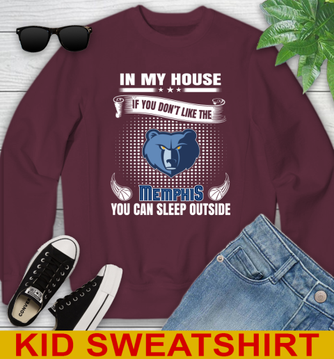 Memphis Grizzlies NBA Basketball In My House If You Don't Like The Memphis You Can Sleep Outside Shirt Youth Sweatshirt 4
