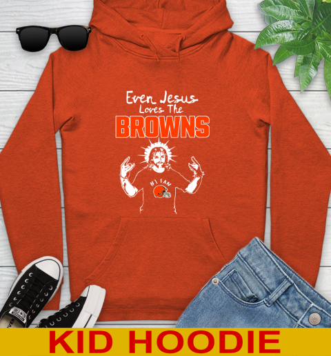 Cleveland Browns NFL Football Even Jesus Loves The Browns Shirt Youth Hoodie 4