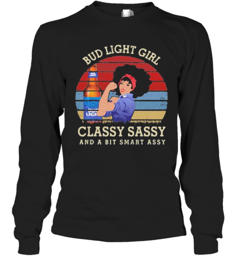 Bud Light Girl Classy Sassy And A Bit Smart Assy Vintage Retro Long Sleeve T-Shirt