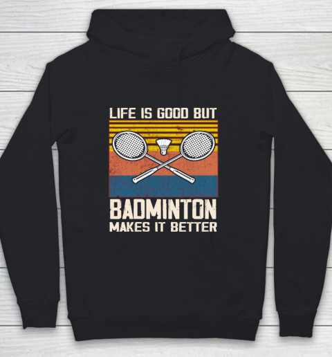 Life is good but Badminton makes it better Youth Hoodie
