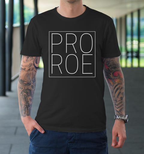 Pro Roe Pro Choice Abortion Rights Roe Vs Wade T-Shirt