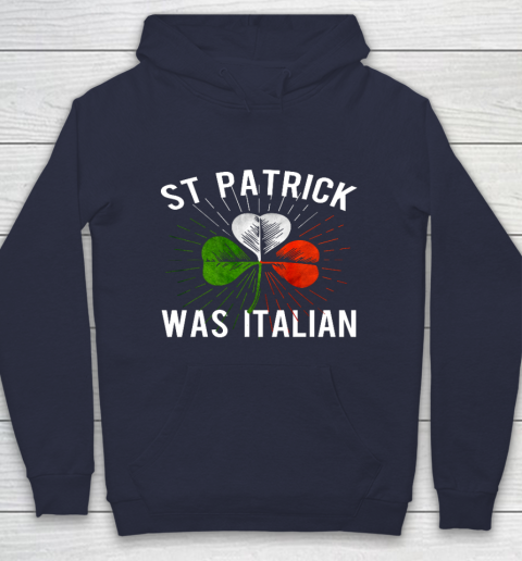 St Patrick Was Italian St Patrick s Irish Day Hoodie 2