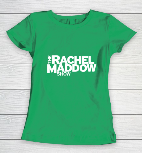 The Rachel Maddow Show Women's T-Shirt 5