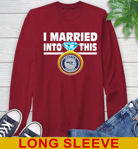 Seattle Seahawks NFL Football I Married Into This My Team Sports Long Sleeve T-Shirt 9