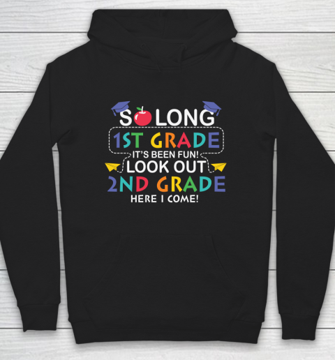 Back To School Shirt So long 1st grade it's been fun look out 2nd grade here we come Hoodie
