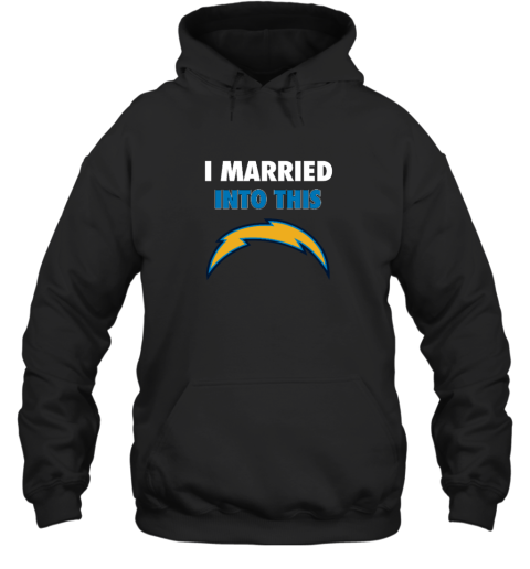 I Married Into This Los Angeles Chargers Hooded