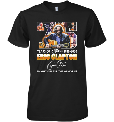 75 Years Of 1945 2020 Eric Clapton Thank You For The Memories Signature Premium Men's T-Shirt