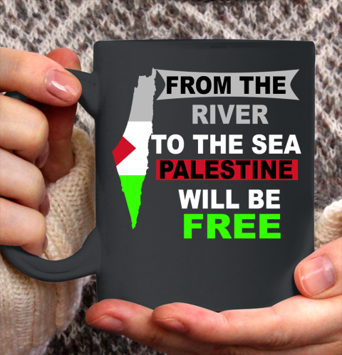 From The River To The Sea Palestine Will Be Free Shirt Ceramic Mug 11oz