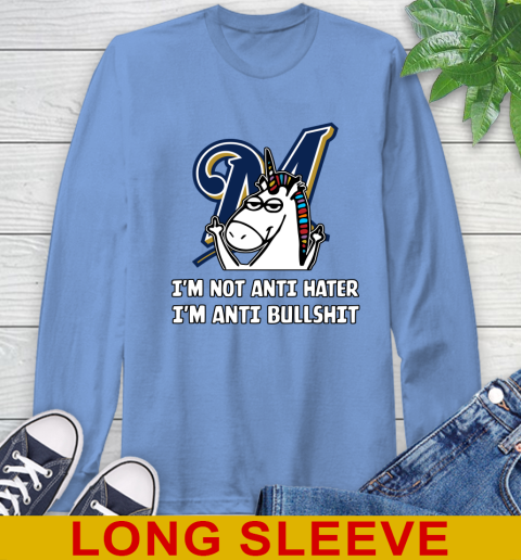 Milwaukee Brewers MLB Baseball Unicorn I'm Not Anti Hater I'm Anti Bullshit Long Sleeve T-Shirt 11