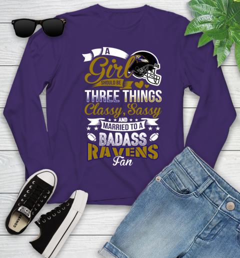 Baltimore Ravens NFL Football A Girl Should Be Three Things Classy Sassy And A Be Badass Fan Youth Long Sleeve 4