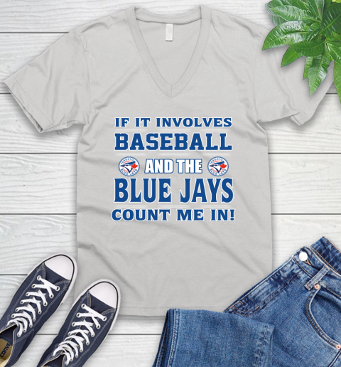 MLB If It Involves Baseball And Toronto Blue Jays Count Me In Sports V-Neck T-Shirt