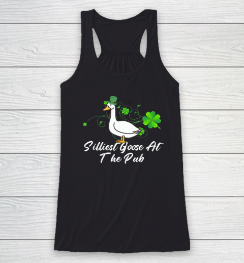 Silliest Goose at the pub St. Patrick's Day Racerback Tank